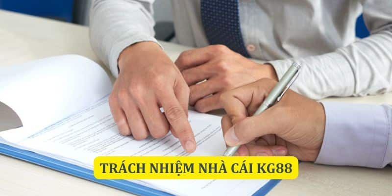 Những quy định buộc nhà cái KG88 luôn phải làm tròn trách nhiệm 